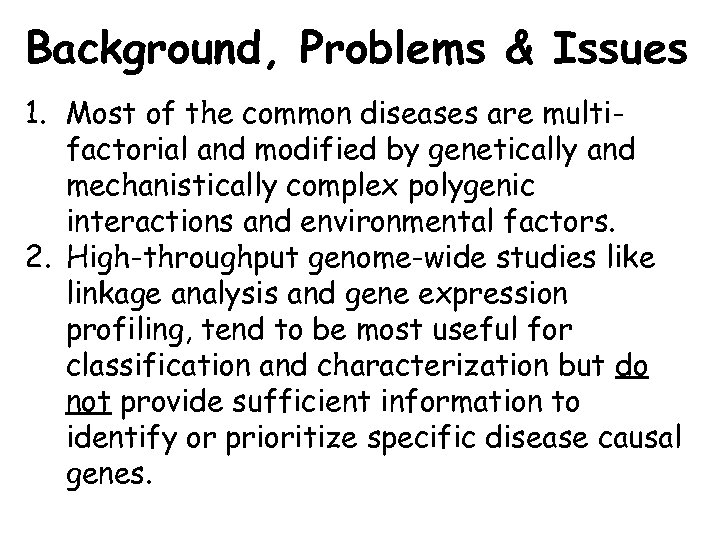 Background, Problems & Issues 1. Most of the common diseases are multifactorial and modified