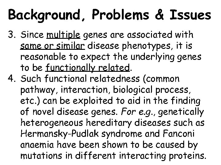 Background, Problems & Issues 3. Since multiple genes are associated with same or similar