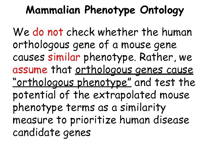 Mammalian Phenotype Ontology We do not check whether the human orthologous gene of a
