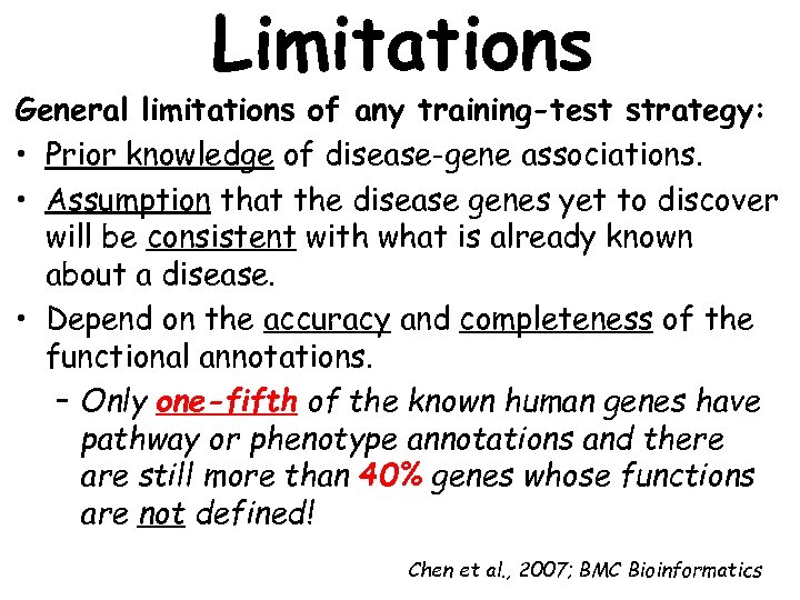 Limitations General limitations of any training-test strategy: • Prior knowledge of disease-gene associations. •