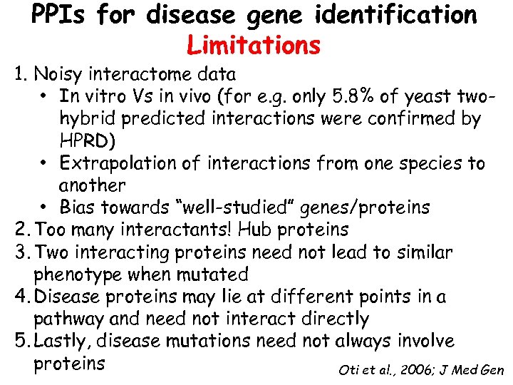 PPIs for disease gene identification Limitations 1. Noisy interactome data • In vitro Vs