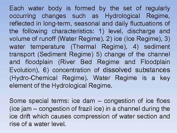 Each water body is formed by the set of regularly occurring changes such as