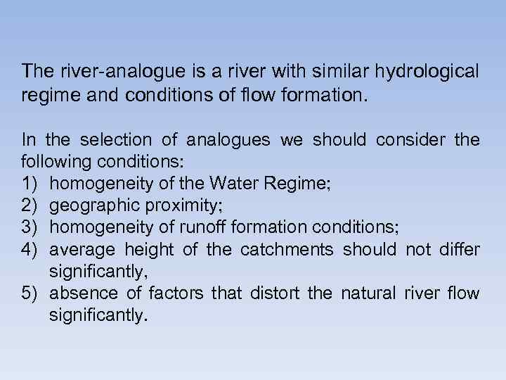 The river-analogue is a river with similar hydrological regime and conditions of flow formation.