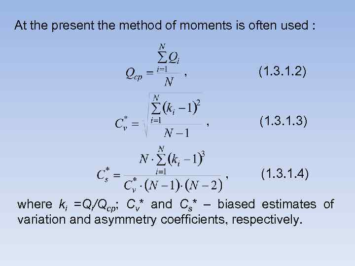 At the present the method of moments is often used : , (1. 3.