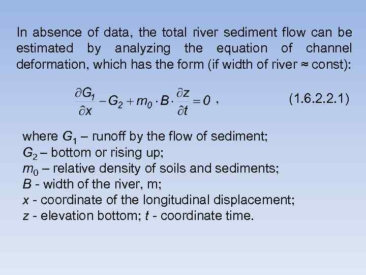 In absence of data, the total river sediment flow can be estimated by analyzing