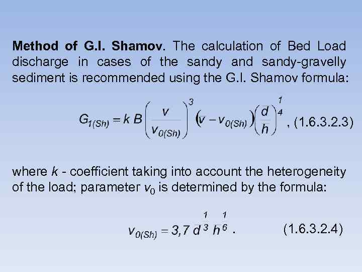 Method of G. I. Shamov. The calculation of Bed Load discharge in cases of