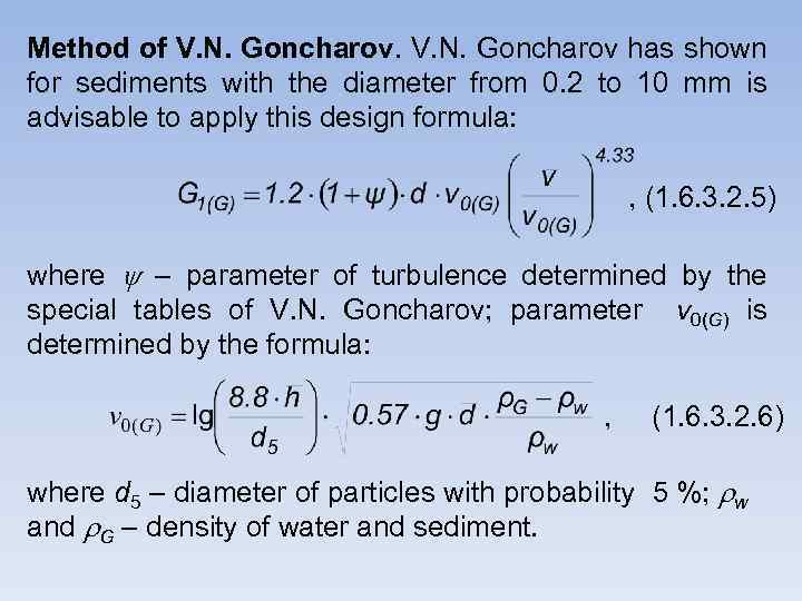 Method of V. N. Goncharov has shown for sediments with the diameter from 0.