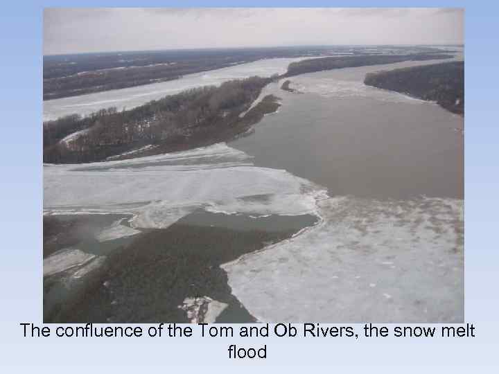 The confluence of the Tom and Ob Rivers, the snow melt flood 