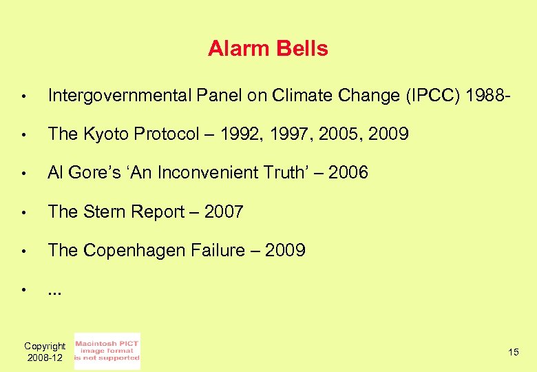 Alarm Bells • Intergovernmental Panel on Climate Change (IPCC) 1988 - • The Kyoto