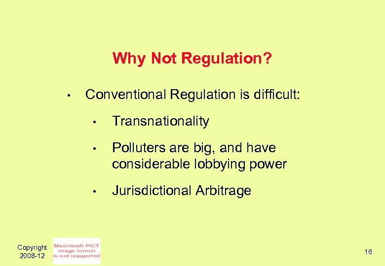 Why Not Regulation? • Conventional Regulation is difficult: • • Polluters are big, and