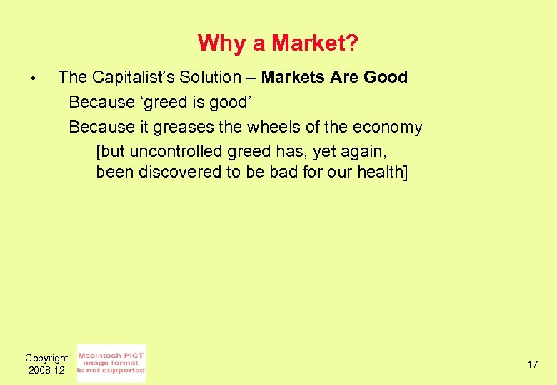 Why a Market? • The Capitalist’s Solution – Markets Are Good Because ‘greed is