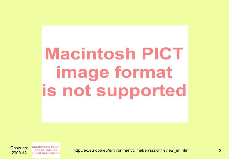 Copyright 2008 -12 http: //ec. europa. eu/environment/climat/emission/review_en. htm 2 