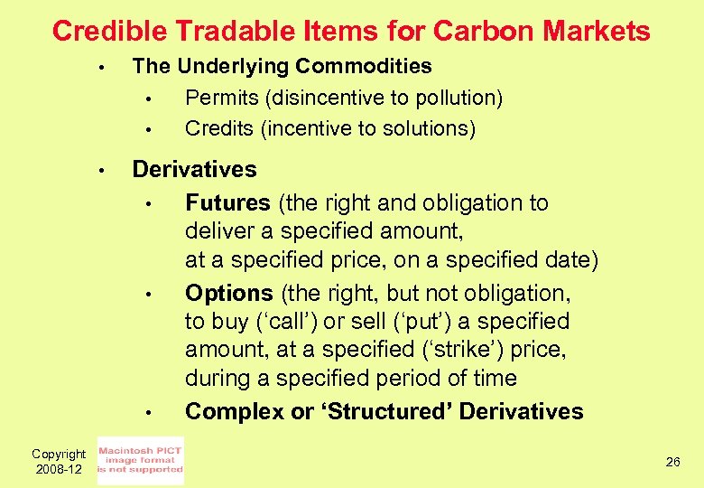 Credible Tradable Items for Carbon Markets • • Copyright 2008 -12 The Underlying Commodities