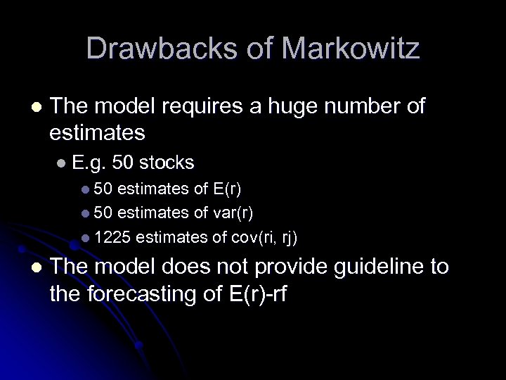 Drawbacks of Markowitz l The model requires a huge number of estimates l E.
