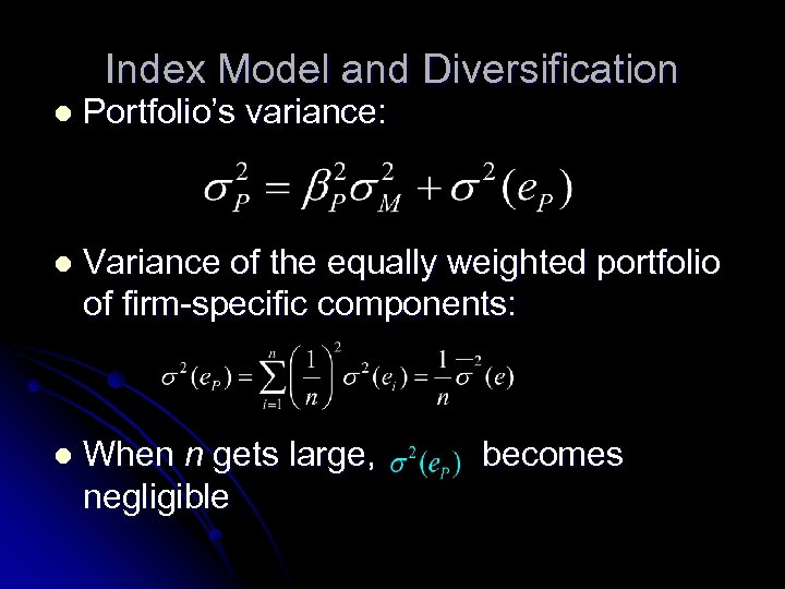 Index Model and Diversification l Portfolio’s variance: l Variance of the equally weighted portfolio