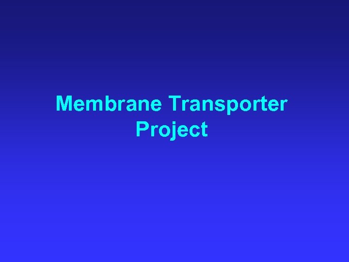 Membrane Transporter Project 