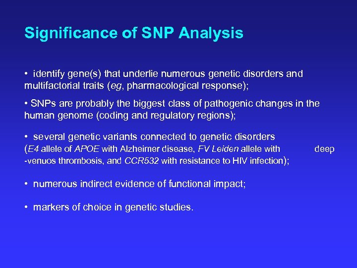 Significance of SNP Analysis • identify gene(s) that underlie numerous genetic disorders and multifactorial