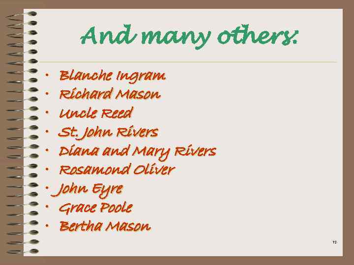 And many others: • • • Blanche Ingram Richard Mason Uncle Reed St. John