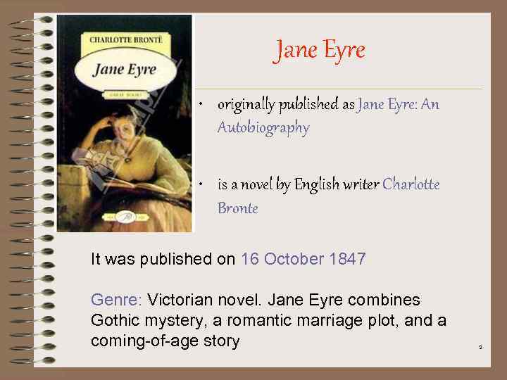 Jane Eyre • originally published as Jane Eyre: An Autobiography • is a novel