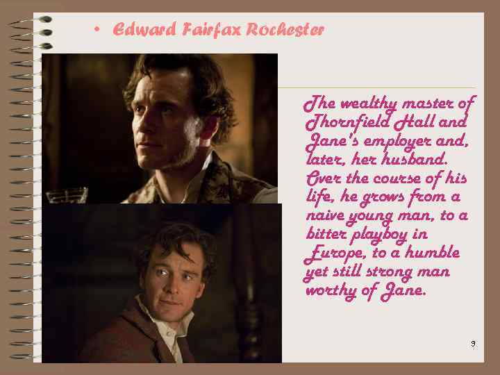  • Edward Fairfax Rochester The wealthy master of Thornfield Hall and Jane's employer