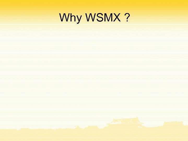 Why WSMX ? 