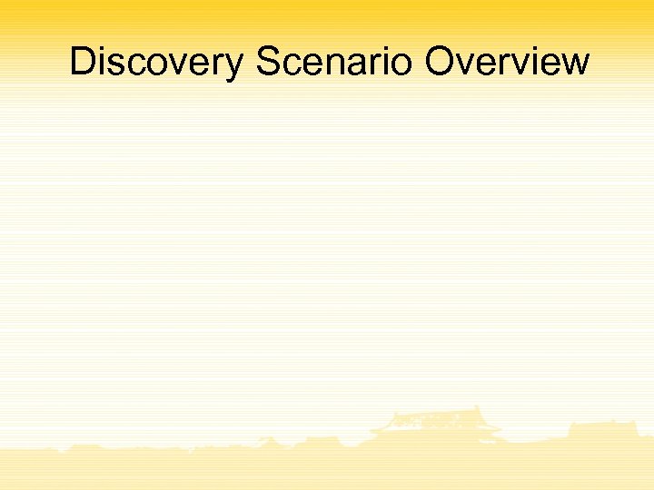 Discovery Scenario Overview 
