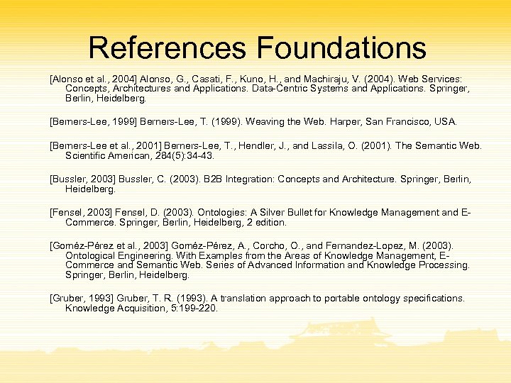 References Foundations [Alonso et al. , 2004] Alonso, G. , Casati, F. , Kuno,