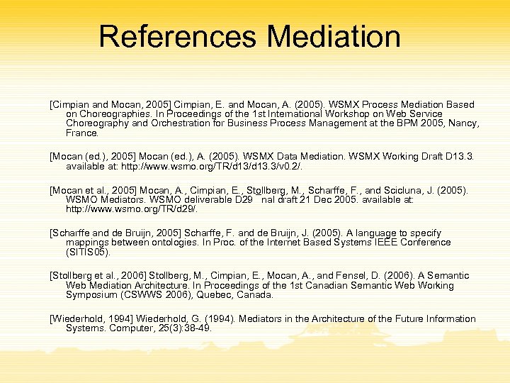 References Mediation [Cimpian and Mocan, 2005] Cimpian, E. and Mocan, A. (2005). WSMX Process