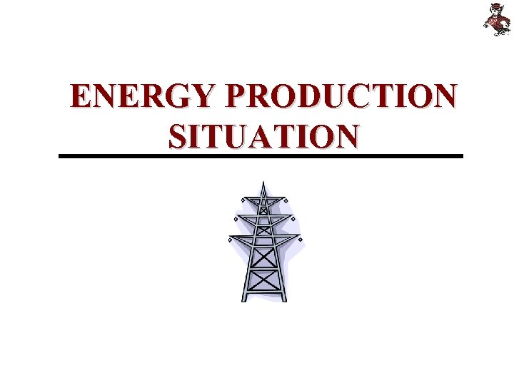 ENERGY PRODUCTION SITUATION 
