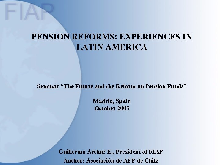 PENSION REFORMS: EXPERIENCES IN LATIN AMERICA Seminar “The Future and the Reform on Pension