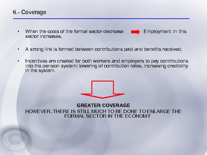 6. - Coverage • When the costs of the formal sector decrease sector increases.