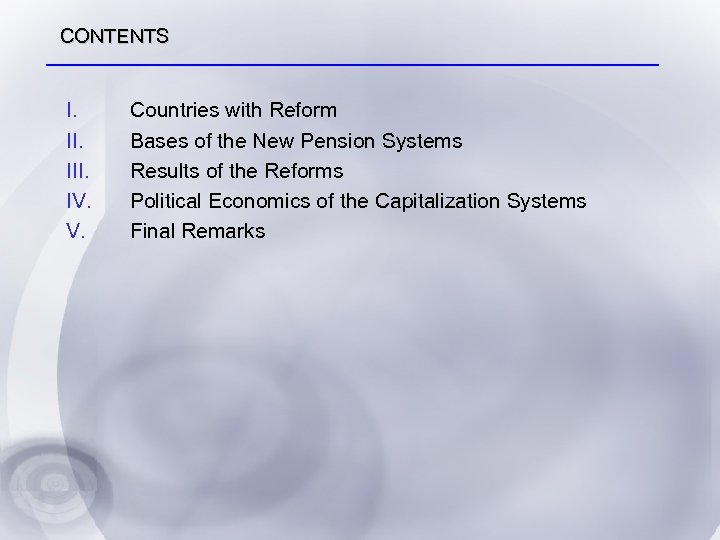 CONTENTS I. III. IV. V. Countries with Reform Bases of the New Pension Systems