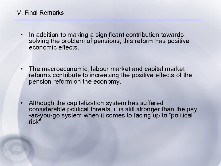 V. Final Remarks • In addition to making a significant contribution towards solving the