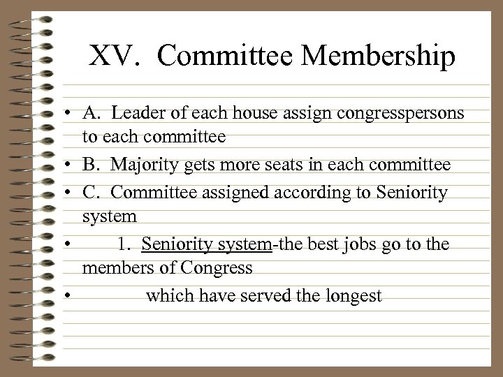 XV. Committee Membership • A. Leader of each house assign congresspersons to each committee