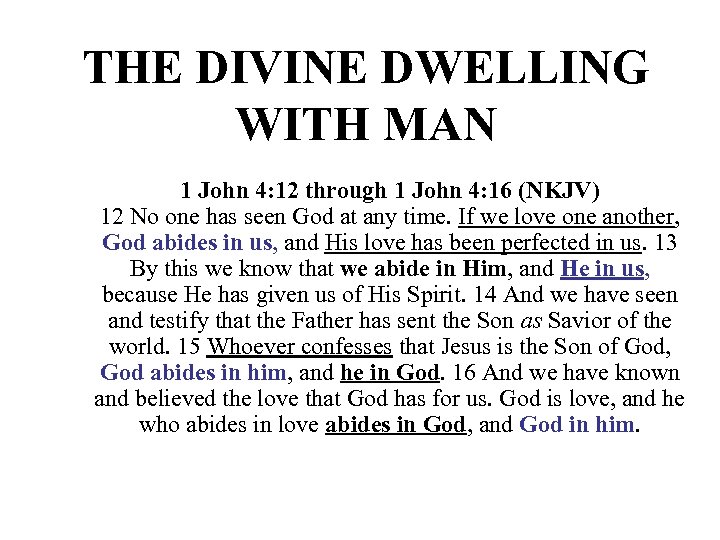 THE DIVINE DWELLING WITH MAN 1 John 4: 12 through 1 John 4: 16