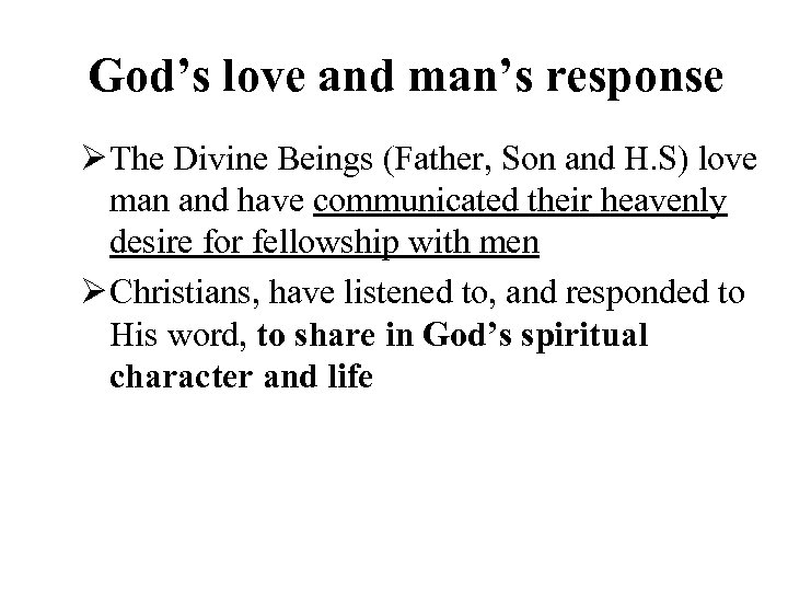 God’s love and man’s response Ø The Divine Beings (Father, Son and H. S)