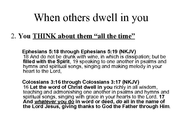 When others dwell in you 2. You THINK about them “all the time” Ephesians