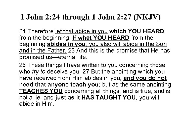 1 John 2: 24 through 1 John 2: 27 (NKJV) 24 Therefore let that