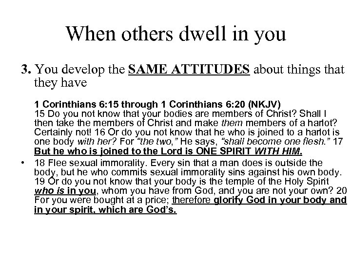When others dwell in you 3. You develop the SAME ATTITUDES about things that