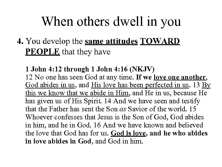 When others dwell in you 4. You develop the same attitudes TOWARD PEOPLE that