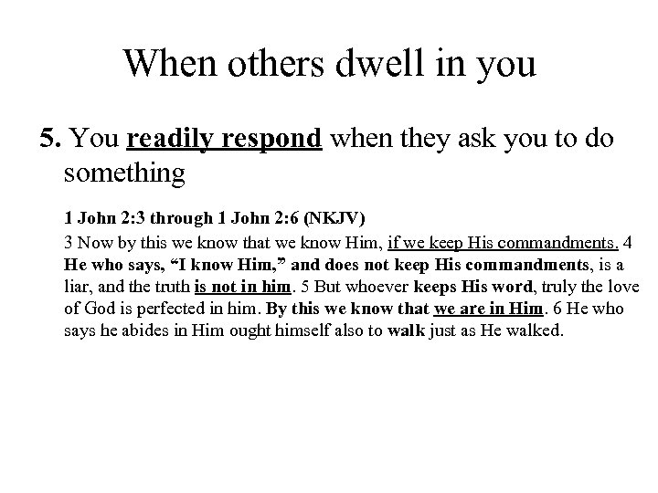 When others dwell in you 5. You readily respond when they ask you to