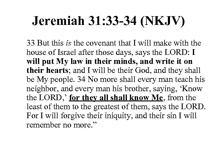 Jeremiah 31: 33 -34 (NKJV) 33 But this is the covenant that I will