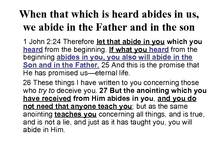 When that which is heard abides in us, we abide in the Father and