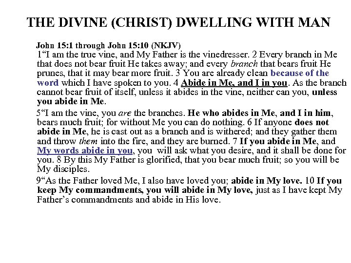 THE DIVINE (CHRIST) DWELLING WITH MAN John 15: 1 through John 15: 10 (NKJV)