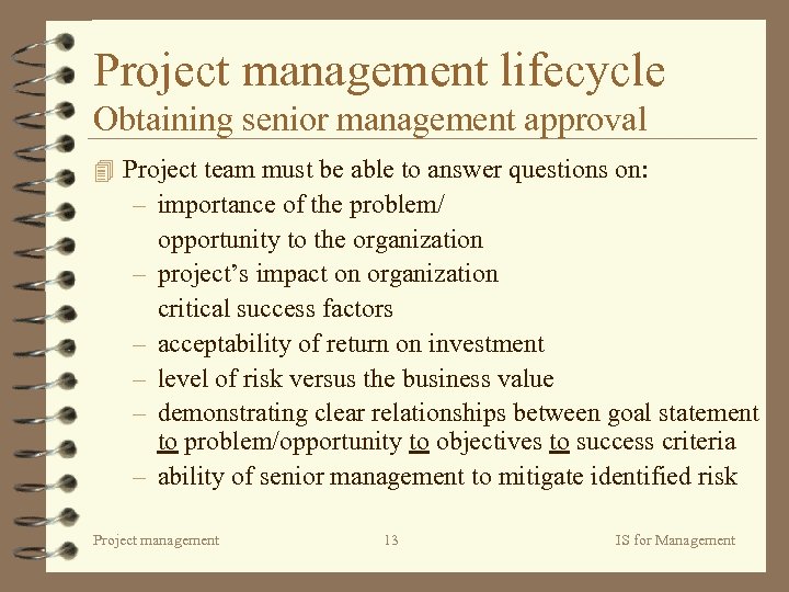 Project management lifecycle Obtaining senior management approval 4 Project team must be able to