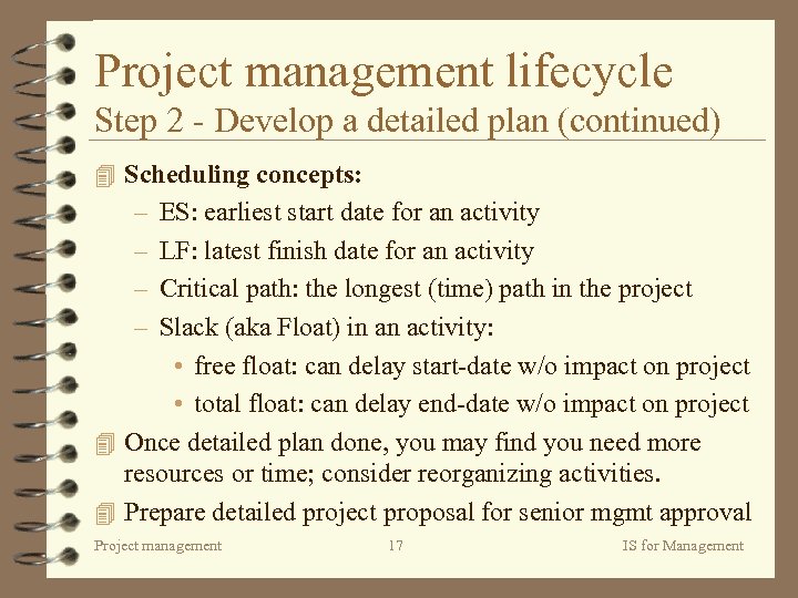 Project management lifecycle Step 2 - Develop a detailed plan (continued) 4 Scheduling concepts: