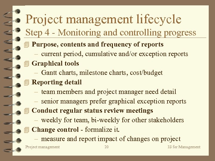 Project management lifecycle Step 4 - Monitoring and controlling progress 4 Purpose, contents and