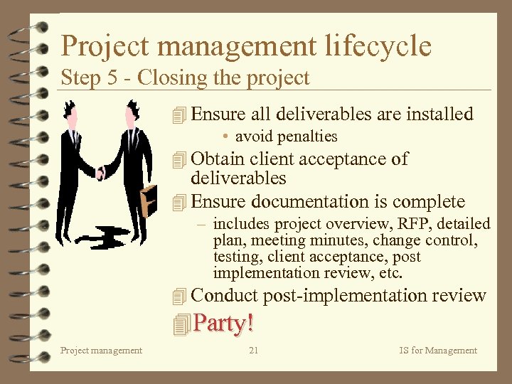Project management lifecycle Step 5 - Closing the project 4 Ensure all deliverables are