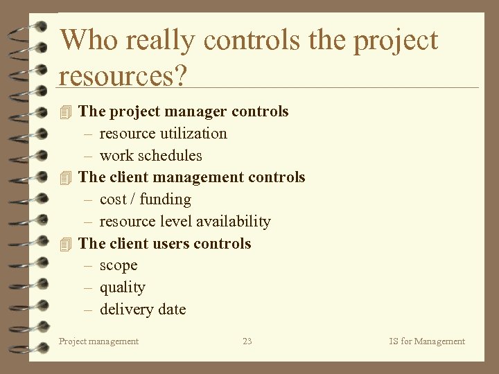 Who really controls the project resources? 4 The project manager controls – resource utilization