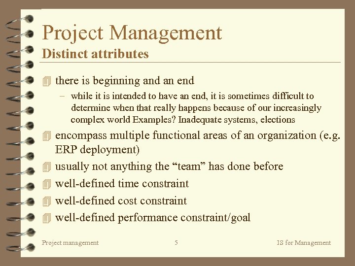 Project Management Distinct attributes 4 there is beginning and an end – while it